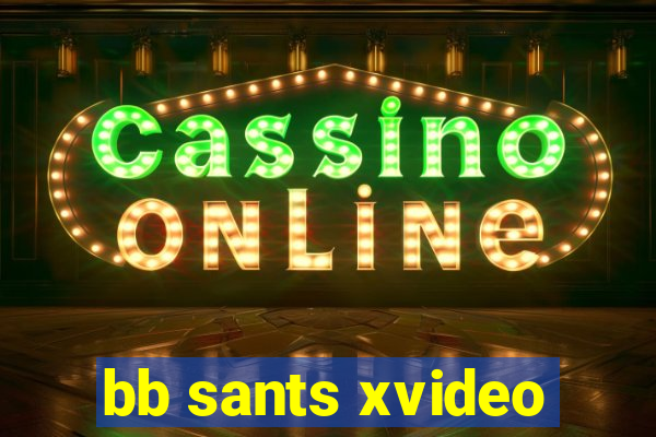 bb sants xvideo